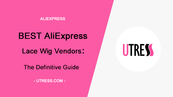 Best AliExpress Lace Wig Vendors: The Definitive Guide(2024 Update)